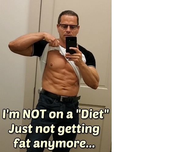 I'm not on a diet, I'm just not getting fat anymore!