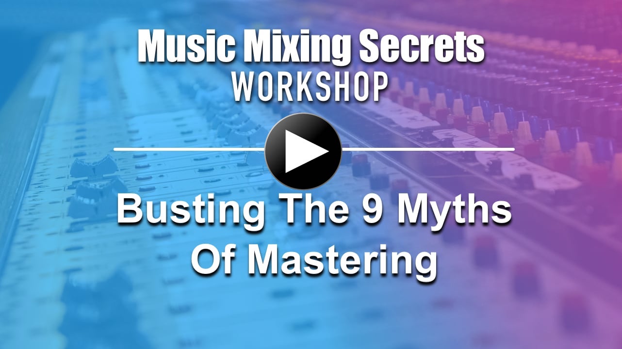 Busting the 9 myths of mastering