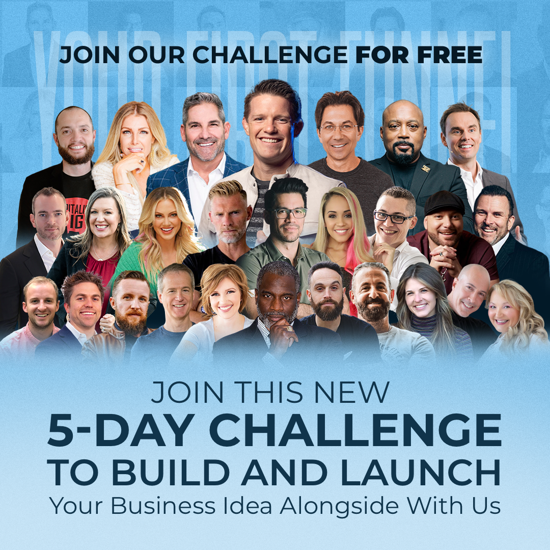 Join this New 5 Day Challenge to Build and Launch Your Business Idea Alongside With Us Featuring Speakers Like Russell Brunson, Daymond John, Dean Graziosi, Grant Cardone, and Myron Golden